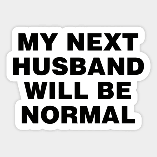 M next husband will be normal Sticker